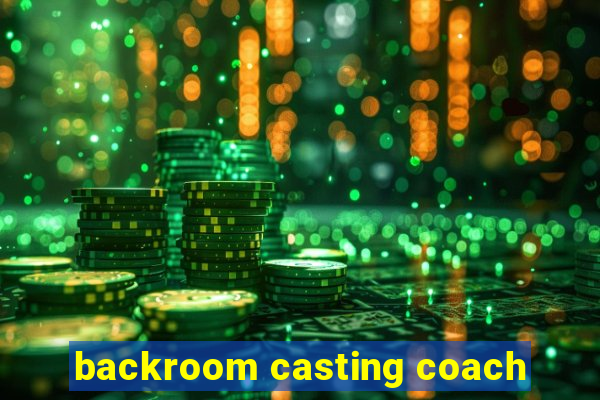 backroom casting coach